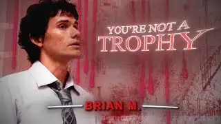 Brian Moser | EDIT | You're Not A Trophy | Literally Me | HD60FPS