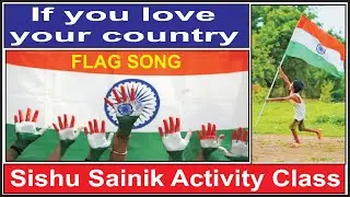 ACTIVITY CLASS - 3  I IF YOU LOVE YOUR COUNTRY I FLAG ACTION  SONG SISHU SAINIK PLAY SCHOOL