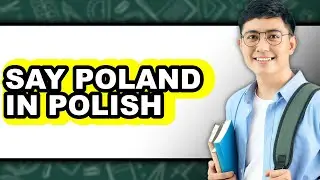 How to Say Poland in Polish (Full Guide)