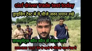 Cisf driver trade test live today , cisf driving test today , cisf driver documents, #cisfdriver