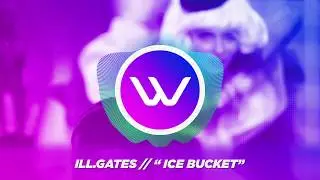 ill.Gates - Ice Bucket