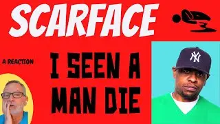 Scarface  -  I Seen A Man Die  -  A Reaction