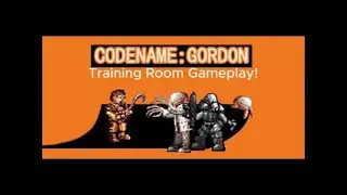 Codename Gordon - Training Room Gameplay!