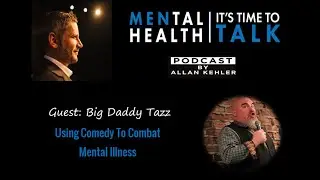 MENtal Health with Guest Big Daddy Tazz