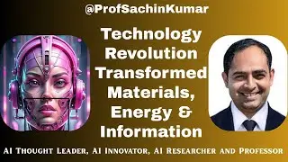 Technology Revolution and What They Transformed I Materials, Energy & Information | Profsachinkumar