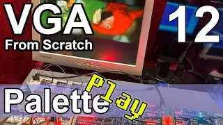 Palette Play - VGA from Scratch - Part 12