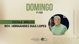 Escola Bíblica - Rev. Hernandes Dias Lopes