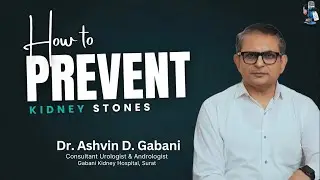 Kidney Stones: Causes, Symptoms, Treatment, Surgery & Prevention | Urologist Dr. Ashvin D Gabani