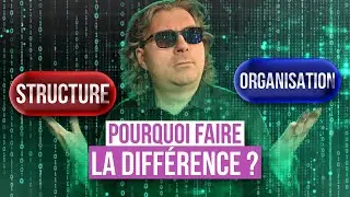 Structure ≠ Organisation : tu fais l’erreur aussi ?