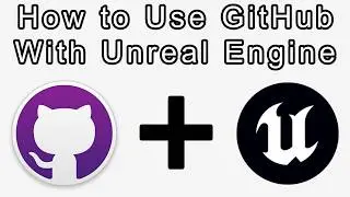 How to Use GitHub With Unreal Engine (Also Works With Existing Projects)