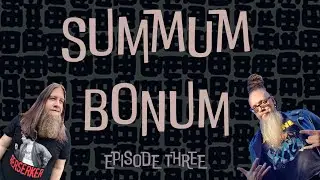 Summum Bonum - episode three: 