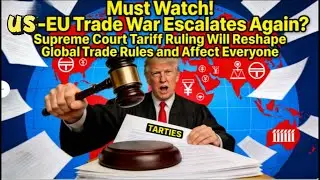 US-EU Trade War Escalates: Tariff Ruling Reshapes Global Trade