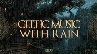 Celtic Medieval Music with Rain &ndash; Gentle Ambient Soundscape for Relaxation, Study & Inner Calm