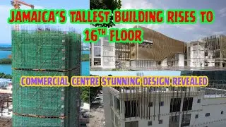 Massive Progress at Jamaica's Tallest Buildings–16 Floors High!| Commercial Centre’s Design Revealed