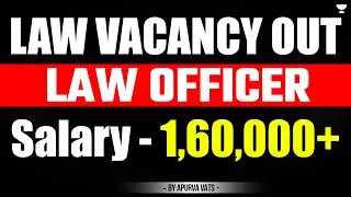 🚨 Legal Vacancy Out | Salary 1,60,000+ | Law Officer | Apurva Vats