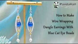 How to Make Wire Wrapping Dangle Earrings With Blue Cat Eye Beads?【Beading With PandaHall】#jewelry
