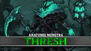Thresh a Jeho Zvrácenost | Anatomie Monstra