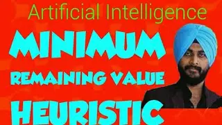 Artificial Intelligence || Minimum Remaining Value Heuristic || Lecture 3