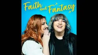 Faith and Fantasy Ep 5: Chaos and Conscience