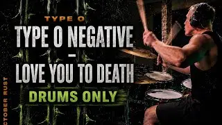 *Drums Only* TYPE O NEGATIVE - LOVE YOU TO DEATH | Drum Cover