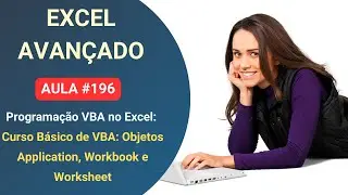 Curso Gr&aacute;tis de Excel Avan&ccedil;ado e VBA - Li&ccedil;&atilde;o 196 - Objetos Application Workbook e Worksheet