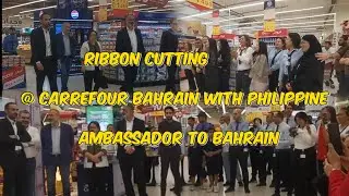 Ribbon Cutting | Pilipino Product @ Carrefour Bahrain with The Philippine Ambassador | June 2025
