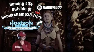 Gaming Life Outside Of Madden 22 Gamerchamp23 Tries Horizon Zero Dawn