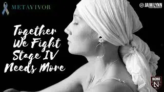 Together We Fight Stage IV Needs More