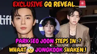V&rsquo;s GQ Archives Trigger Shockwaves&mdash;Jungkook Frozen, Park Seo Joon Knows the Truth.!