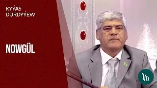 Ky&yacute;as Durdy&yacute;ew - Nowg&uuml;l | 2018