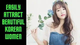 Attract Beautiful Korean Women (silent) Subliminal