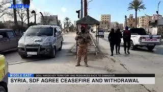 Syria, SDF agree ceasefire and withdrawal