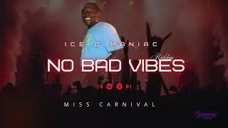 Ice D Maniac - [ Miss Carnival ]- No Bad Vibes Riddim - Official Audio 2026''
