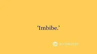 &lsquo;Imbibe.&rsquo;  meaning