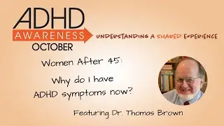 Women After 45: Why Do I have ADHD Symptoms Now?