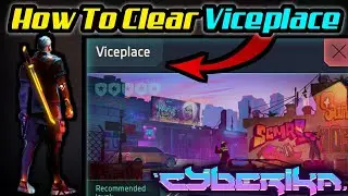How To Clear Viceplace | Cyberika: Action Cyberpunk RPG 