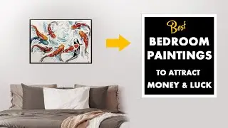 Best Paintings for Bedroom to attract $ Money & Luck | Which paintings are good for Bedroom