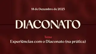 18/12/2025 - [Diaconato] - Igreja Crist&atilde; Maranata - 