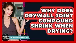 Why Does Drywall Joint Compound Shrink When Drying? - Explaining Household Mysteries