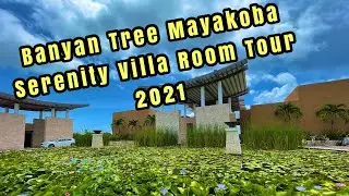 Banyan Tree Mayakoba Serenity Villa Room Tour 2021