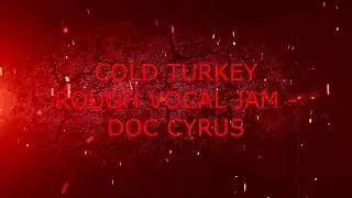 'Cold Turkey' (Lennon) Rough Vocal into Phone: Cyrus Vocal