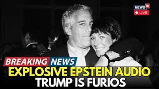 LIVE | Epstein-Maxwell Audio Files: Leaked Recording Sends Shockwaves Through Capitol Hill | N18G