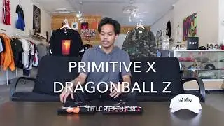 Обзор совместной работы Primitive x DragonBall Z (весна/лето 2018)