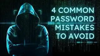 4 Common Password Mistakes to Avoid