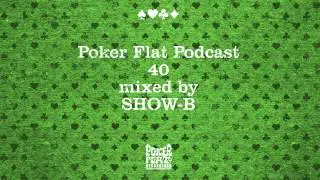 Poker Flat Podcast 40 mixed by SHOW-B