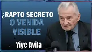 Secret Rapture or Visible Coming | Yiye &Aacute;vila Ense&ntilde;anza