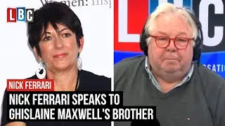 Nick Ferrari speaks to Ghislaine Maxwell's brother ahead of trial | LBC