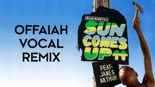 RUDIMENTAL - Sun Comes Up [feat. James Arthur] (OFFAIAH Vocal Remix)