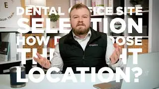 How Do I Choose the Right Location for my Dental Practice?