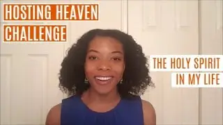 HOSTING HEAVEN CHALLENGE: The Holy Spirit in My Life | LizMargaret